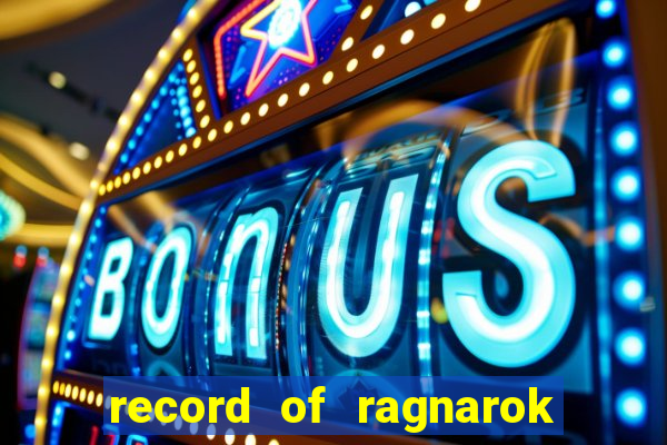 record of ragnarok 3 temporada assistir